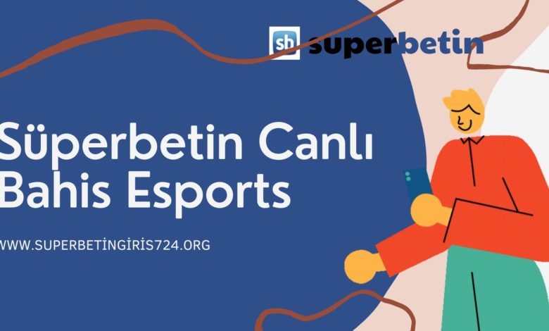 Süperbetin Canlı Bahis Esports