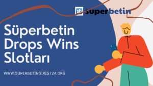 Süperbetin Drops Wins Slotları