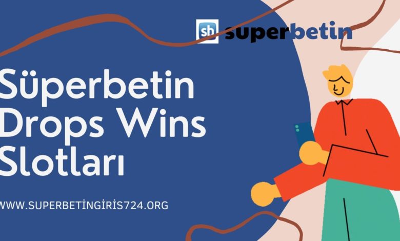 Süperbetin Drops Wins Slotları