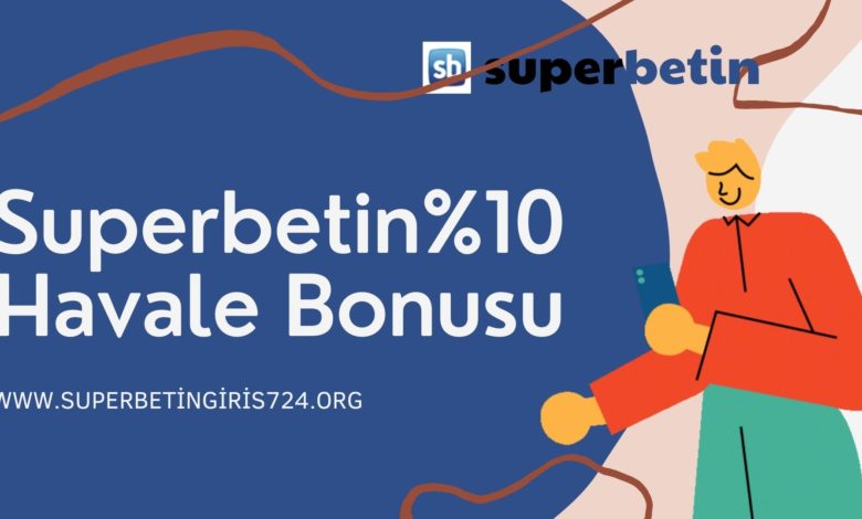 Superbetin%10 Havale Bonusu