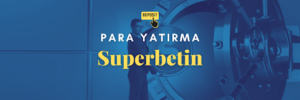 Superbetin Para Yatırma